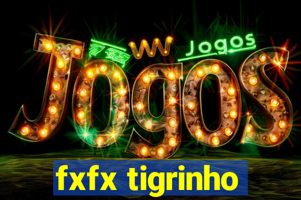 fxfx tigrinho